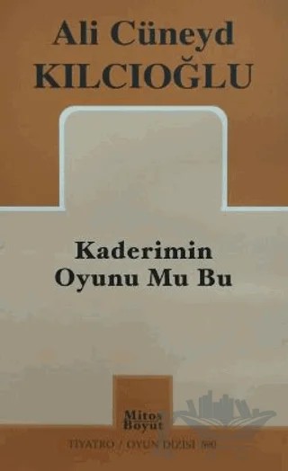 Kaderimin Oyunu Mu Bu – Ali Cüneyd Kılcıoğlu – Mitos Boyut Yayınları kitap kapağı