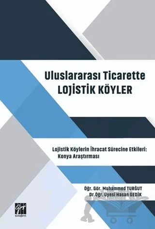 Uluslararası Ticarette Lojistik Köyler – Hasan Gedik, Muhammed Turğut – Gazi Kitabevi kitap kapağı