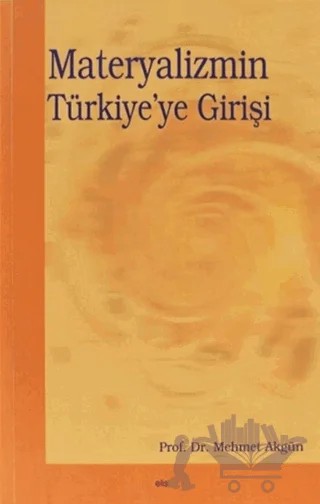 Materyalizmin Türkiye’ye Girişi – Mehmet Akgül – Elis Yayınları kitap kapağı