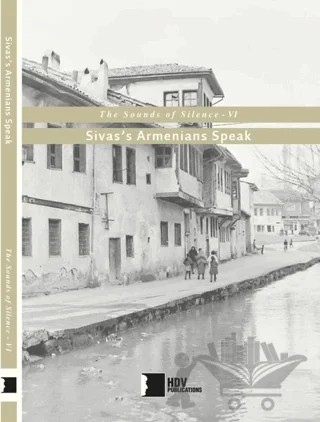 Sivas’s Armenians Speak - The Sounds of Silence 6 – Kolektif – Hrant Dink Vakfı Yayınları kitap kapağı