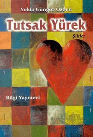 Tutsak Yürek – Yekta Güngör Özden – Bilgi Yayınevi kitap kapağı