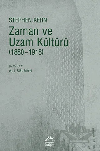 Zaman ve Uzam Kültürü – Stephen Kern – İletişim Yayınevi kitap kapağı