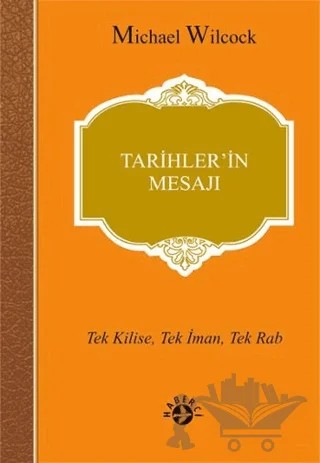 Tarihler'in Mesajı – Michael Wilcock – Haberci Basın Yayın kitap kapağı