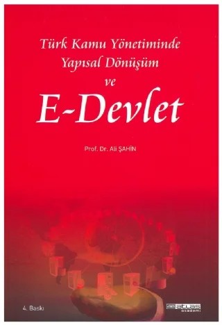 Türk Kamu Yönetiminde Yapısal Dönüşüm ve E-DEVLET – Ali Şahin – Atlas Akademi kitap kapağı