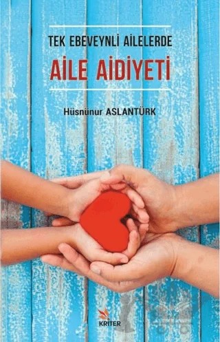 Tek Ebeveynli Ailelerde Aile Aidiyeti – Hüsnünur Aslantürk – Kriter Yayınları kitap kapağı