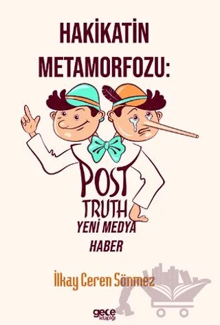 Hakikatin Metamorfozu: Post-Truth Yeni Medya Haber – İlkay Ceren Sönmez – Gece Kitaplığı kitap kapağı