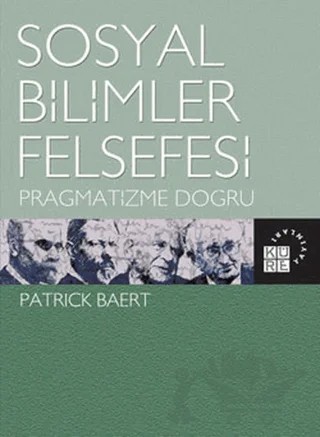 Sosyal Bilimler Felsefesi – Patrick Baert – Küre Yayınları kitap kapağı
