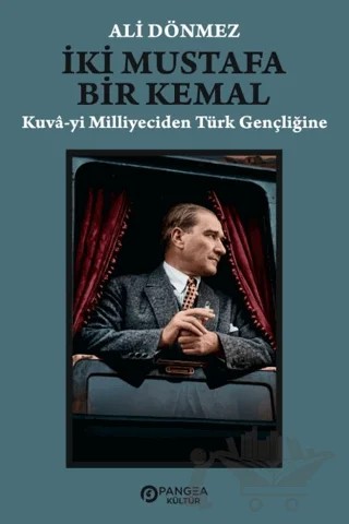 İki Mustafa Bir Kemal – Ali Dönmez – Pangea Kültür Yayınları kitap kapağı