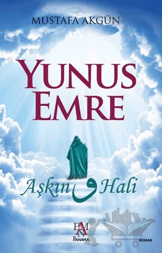 Yunus Emre : Aşkın Vav Hali – Mustafa Akgün – Panama Yayıncılık kitap kapağı
