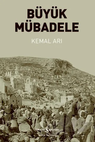 Büyük Mübadele – Kemal Arı – İş Bankası Kültür Yayınları kitap kapağı