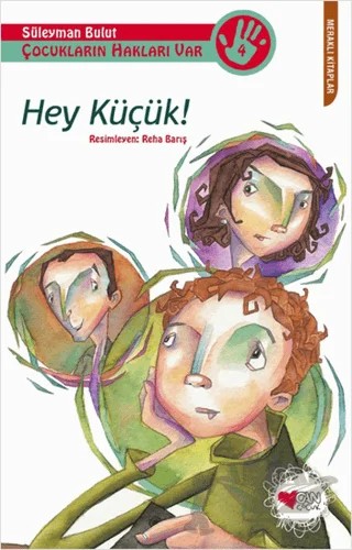 Çocukların Hakları Var 4: Hey Küçük! – Süleyman Bulut – Can Çocuk Yayınları kitap kapağı