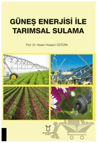 Güneş Enerjisi İle Tarımsal Sulama – Haşan Hüseyin Öztürk – Akademisyen Kitabevi kitap kapağı