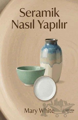 Seramik Nasıl Yapılır – Mary Whitebird – Serüven Yayınevi kitap kapağı
