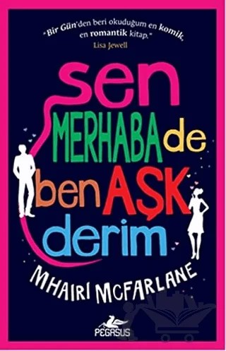 Sen Merhaba De Ben Aşk Derim – Mhairi Mcfarlane – Pegasus Yayınları kitap kapağı