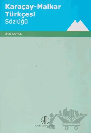 Karaçay - Malkar Türkçesi Sözlüğü – Ufuk Tavkul – Türk Dil Kurumu Yayınları kitap kapağı