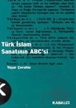 Türk İslam Sanatının ABC’si – Yaşar Çoruhlu – Kabalcı Yayınevi kitap kapağı