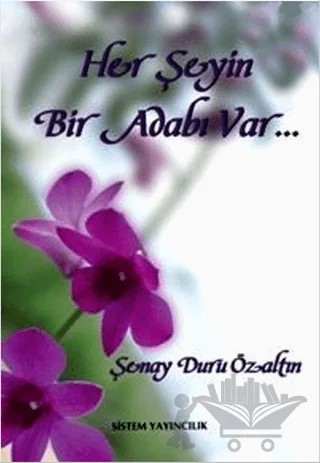 Her Şeyin Bir Adabı Var – Şenay Duru Özaltın – Sistem Yayıncılık kitap kapağı