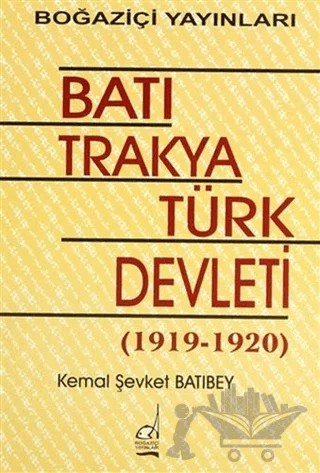 Batı Trakya Türk Devleti 1919-1920 – Kemal Şevket Batıbey – Boğaziçi Yayınları kitap kapağı