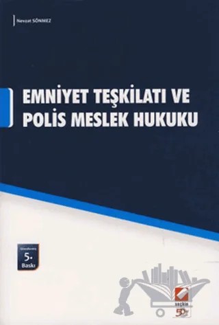 Emniyet Teşkilatı ve Polis Meslek Hukuku ile Polisin Görev ve Yetkileri – Nevzat Sönmez – Agon Bilgi Akademisi kitap kapağı