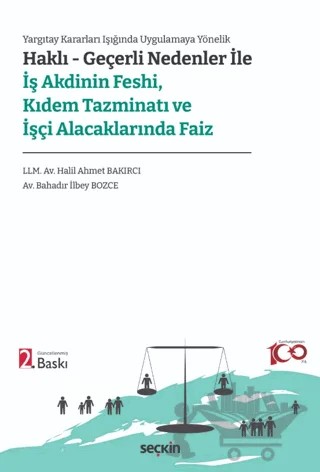 Haklı – Geçerli Nedenler ile İş Akdinin Feshi, Kıdem Tazminatı ve İşçi Alacaklarında Faiz – Halil Ahmet Bakırcı, Bahadır İlbey Bozce – Seçkin Yayıncılık kitap kapağı