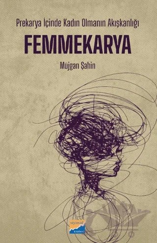 Prekarya İçinde Kadın Olmanın Akışkanlığı: Femmekarya – Müjgan Şahin – Siyasal Kitabevi kitap kapağı