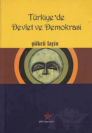 Türkiye’de Devlet ve Demokrasi – Şükrü Laçin – Peri Yayınları kitap kapağı