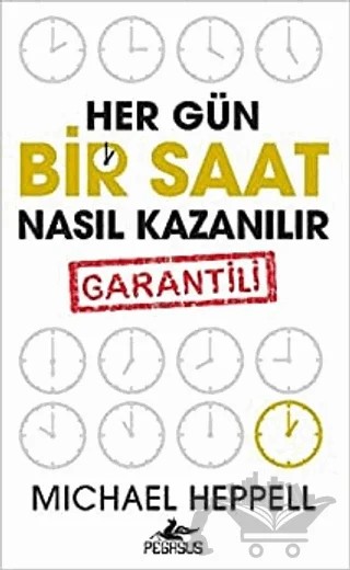 Her Gün Bir Saat Nasıl Kazanılır – Michael Heppell – Pegasus Yayınları kitap kapağı