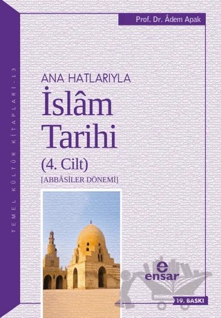 Ana Hatlarıyla İslam Tarihi (4. Cilt) – Adem Apak – Ensar Neşriyat kitap kapağı