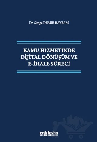 Kamu Hizmetinde Dijital Dönüşüm ve E-İhale Süreci – Simge Demir Bayram – On İki Levha Yayınları kitap kapağı