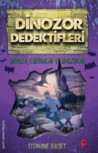 Drakula, Ejderhalar ve Dinozorlar - Dinozor Dedektifleri – Stephanie Baudet – Peta Kitap kitap kapağı