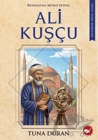 Ali Kuşçu - Ünlü Türk Dâhileri – Tuna Duran – Beyaz Balina Yayınları kitap kapağı