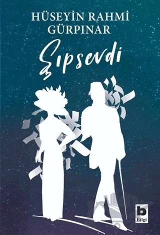 Şıpsevdi (Günümüz Türkçesiyle) – Hüseyin Rahmi Gürpınar – Bilgi Yayınevi kitap kapağı