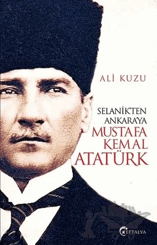 Selanik'ten Ankara'ya Mustafa Kemal Atatürk – Ali Kuzu – Eftalya Kitap kitap kapağı