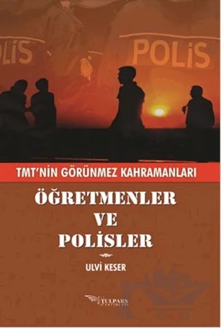 Öğretmenler ve Polisler – Ulvi Keser – Tulpars Yayınevi kitap kapağı