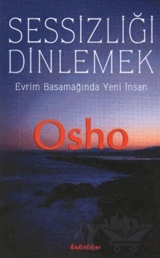Sessizliği Dinlemek: Evrim Basamağında Yeni İnsan – Osho (Bhagwan Shree Rajneesh) – Kuraldışı Yayınevi kitap kapağı