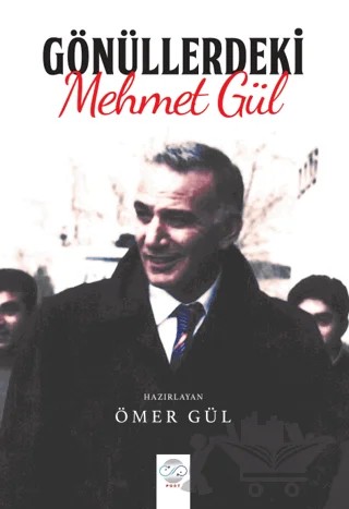 Gönüllerdeki Mehmet Gül – Ömer Gül – Post Yayınevi kitap kapağı