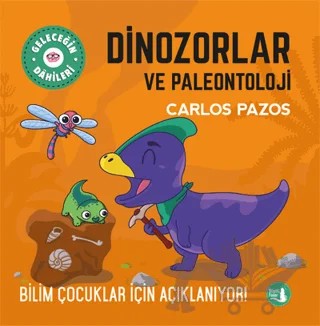 Dinozorlar ve Paleontoloji - Bilim Çocuklar İçin Açıklanıyor! – Carlos Pazos – Büyülü Fener Yayınları kitap kapağı