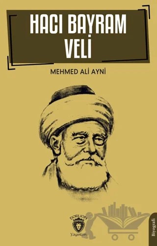 Hacı Bayram Veli – Mehmed Ali Aynî – Dorlion Yayınları kitap kapağı