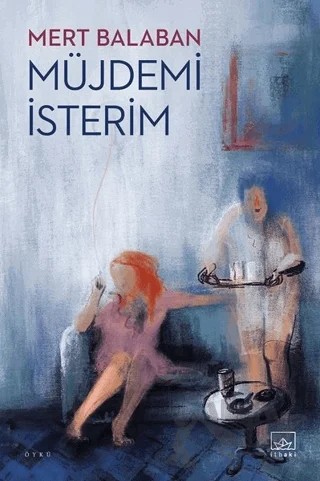 Müjdemi İsterim – Mert Balaban – İthaki Yayınları kitap kapağı