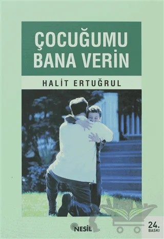 Çocuğumu Bana Verin – Halit Ertuğrul – Nesil Yayınları kitap kapağı