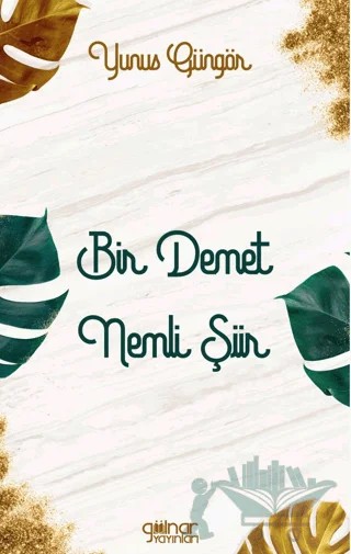 Bir Demet Nemli Şiir – Yunus Güngör – Gülnar Yayınları kitap kapağı