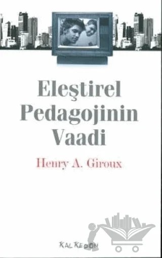 Eleştirel Pedagojinin Vaadi – Henry A. Giroux – Kalkedon Yayıncılık kitap kapağı