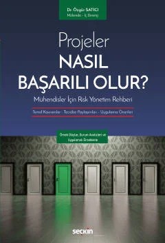 Projeler Nasıl Başarılı Olur? Mühendisler İçin Risk Yönetim Rehberi Temel Kavramlar – Tecrübe Paylaşımları – Uygulama Önerileri – Özgür Satıcı – Seçkin Yayıncılık kitap kapağı