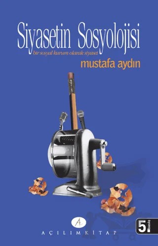 Siyasetin Sosyolojisi – Mustafa Aydın – Açılım Kitap kitap kapağı