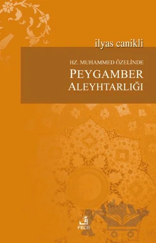 Hz. Muhammed Özelinde Peygamber Aleyhtarlığı – İlyas Canikli – Fecr Yayınları kitap kapağı