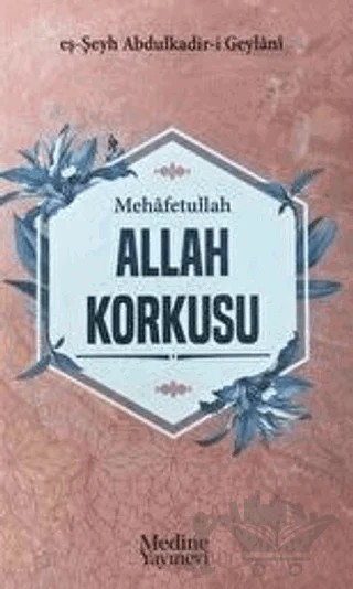 Mehafetullah Allah Korkusu – Abdülkadir Geylani – Medine Yayınları kitap kapağı