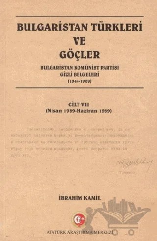 Bulgaristan Türkleri ve Göçler Cilt: 7 – İbrahim Kamil – Atatürk Araştırma Merkezi kitap kapağı