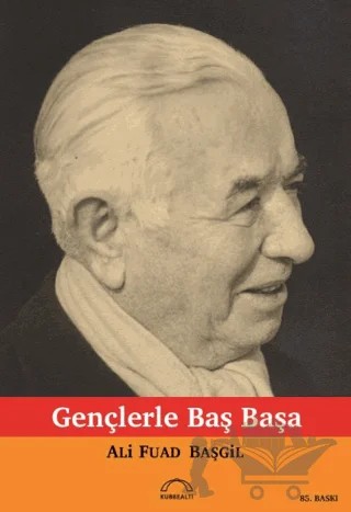 Gençlerle Başbaşa – Ali Fuad Başgil – Kubbealtı Neşriyatı Yayıncılık kitap kapağı