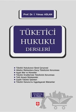 Tüketici Hukuku Dersleri – İ. Yılmaz Aslan – Ekin Basım Yayın kitap kapağı