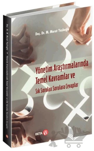 Yönetim Araştırmalarında Temel Kavramlar ve Sık Sorulan Sorulara Cevaplar – M. Murat Yaşlıoğlu – Beta Yayınevi kitap kapağı